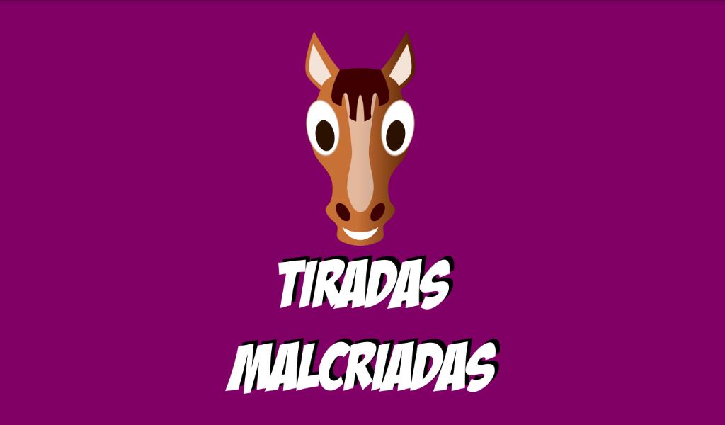 Tiradas Malcriadas